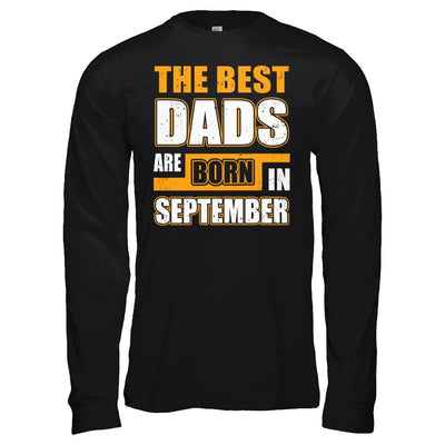 The Best Dads Are Born In September-T-Shirt & Hoodie-Long Sleeve T-Shirt-Black