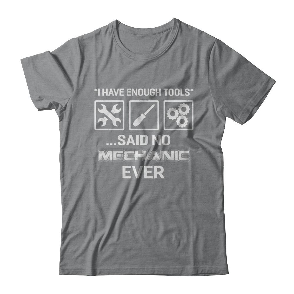 I Have Enough Tools Said No Mechanic Ever Gift-T-Shirt & Hoodie-Classic T-Shirt-Sport Grey