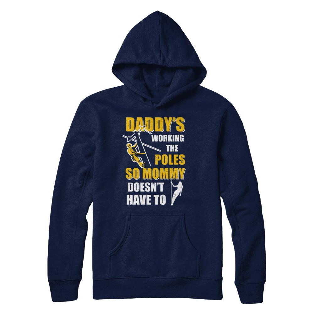 Lineman Daddy's Working The Poles Mommy Doesn't Have To-T-Shirt & Hoodie-Pullover Hoodie-Navy