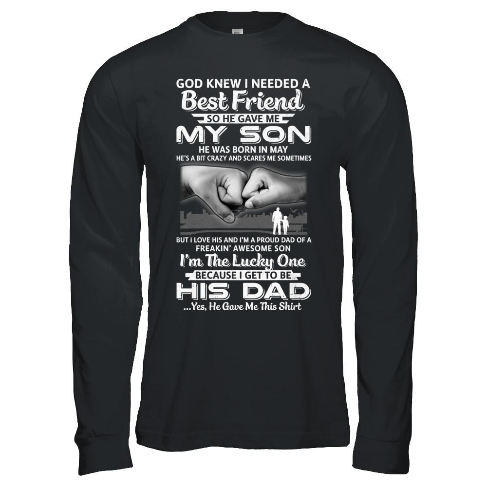 I Needed A Best Friend He Gave Me My Son May Dad-T-Shirt & Hoodie-Long Sleeve T-Shirt-Black