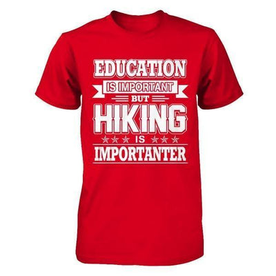 Education Is Important But Hiking Is Importanter-T-Shirt & Hoodie-Premium T-Shirt-Red