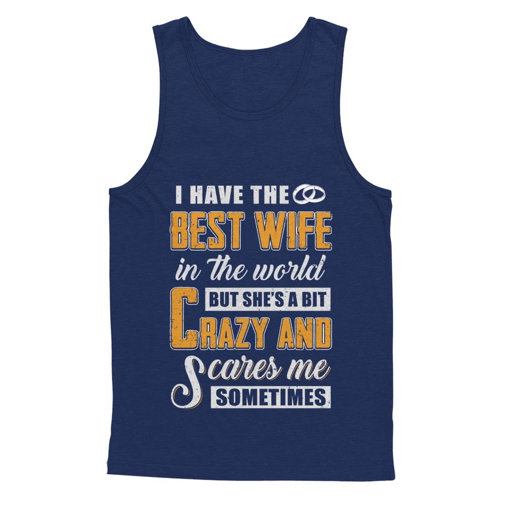 I Have The Best Wife In The World She's A Bit Crazy-T-Shirt & Hoodie-Unisex Tank-Navy