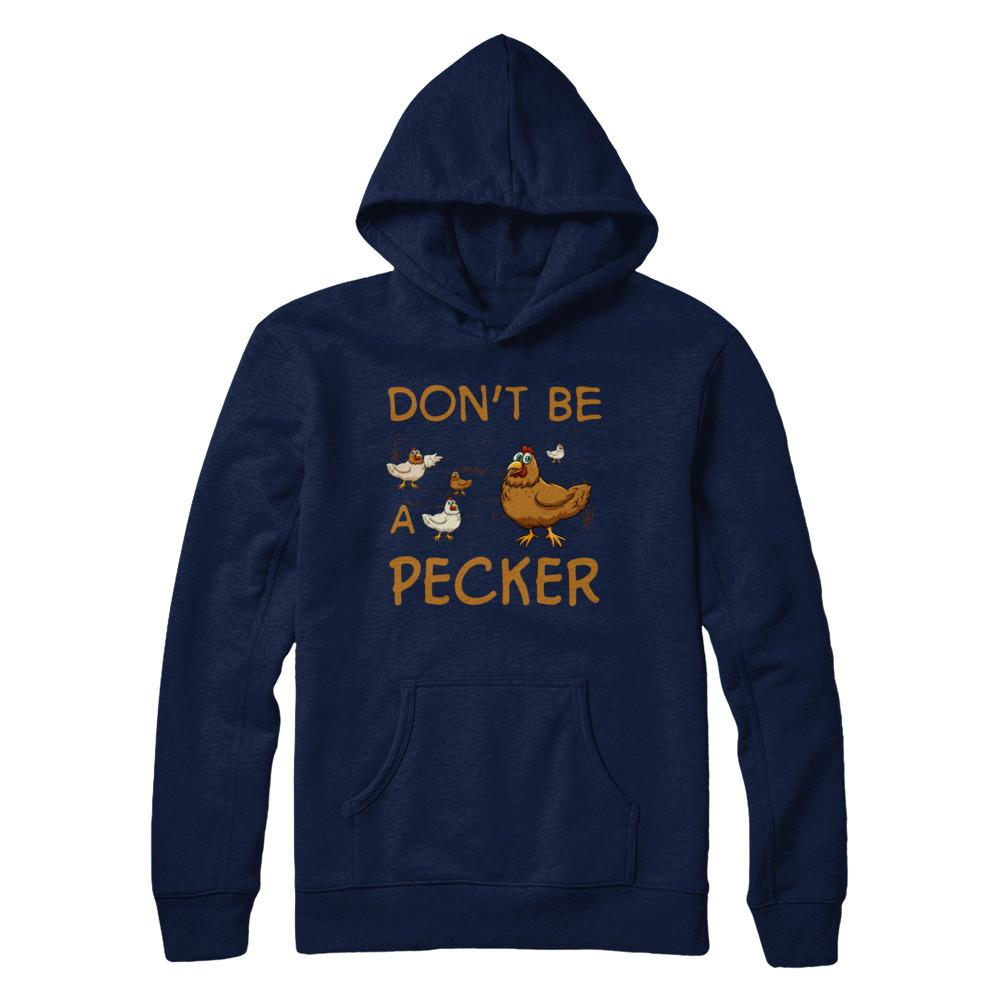 Don't Be A Pecker Chicken Farmer-T-Shirt & Hoodie-Pullover Hoodie-Navy