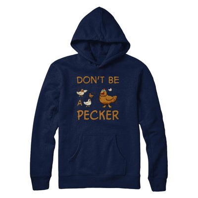 Don't Be A Pecker Chicken Farmer-T-Shirt & Hoodie-Pullover Hoodie-Navy