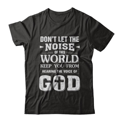 Don't Let The Noise Of This World Keep You From God-T-Shirt & Hoodie-Classic T-Shirt-Black