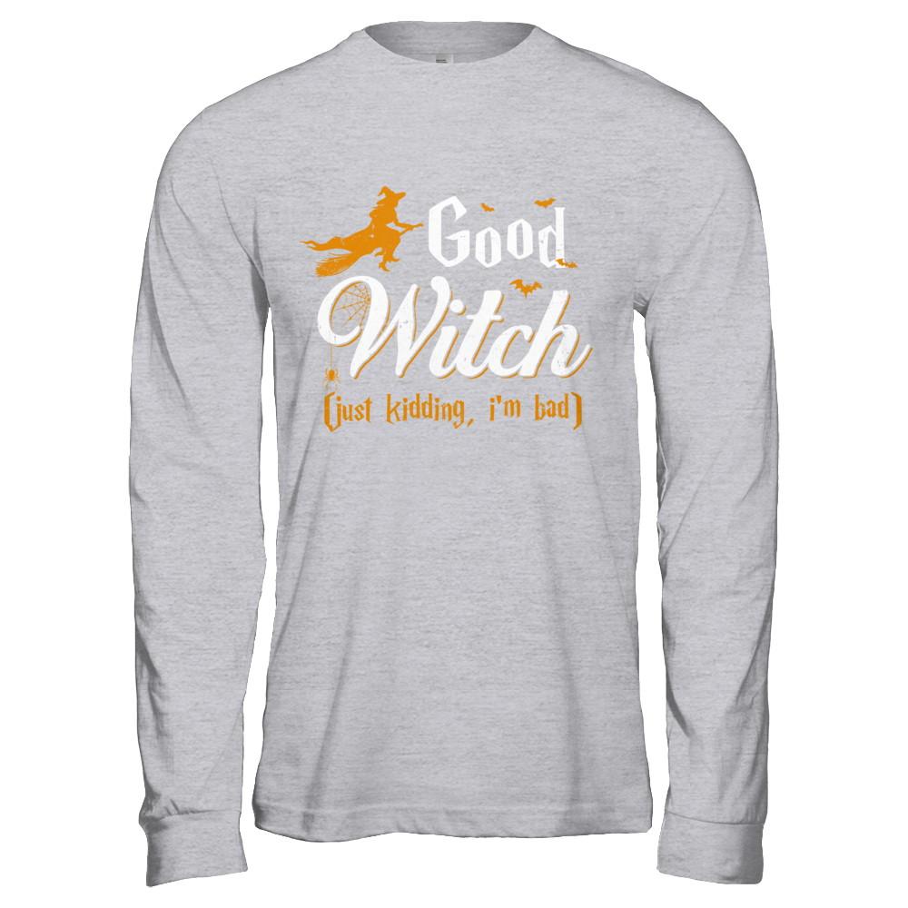 Good Witch Just Kidding I Am Bad-T-Shirt & Hoodie-Long Sleeve T-Shirt-Sport Grey