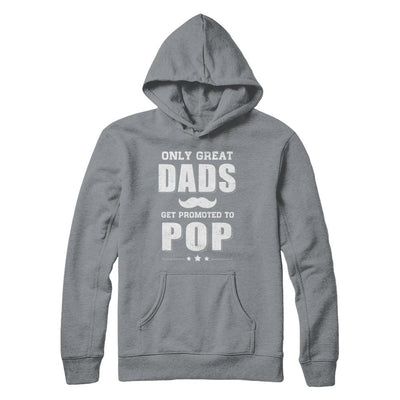 Only Great Dads Get Promoted To Pop Fathers Day-T-Shirt & Hoodie-Pullover Hoodie-Light Steel