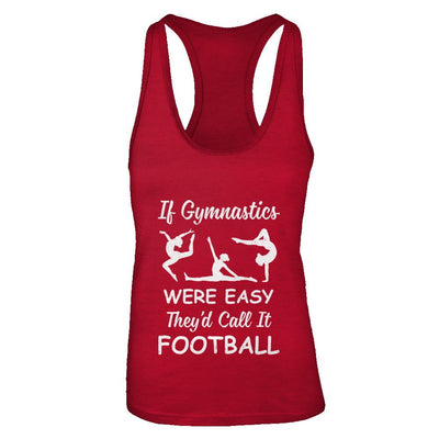 Funny If Gymnastics Were Easy They'd Call It Football-T-Shirt & Tank Top-Women's Ideal Racerback Tank-Red
