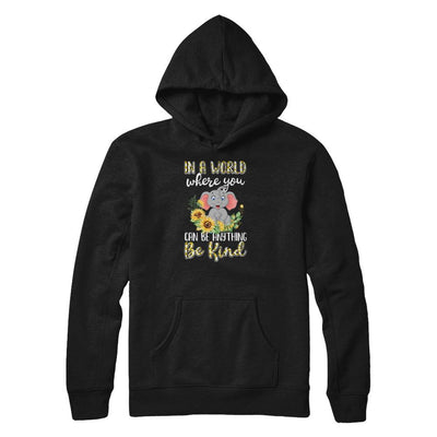 In World Where You Can Be Anything Be Kind Elephant-T-Shirt & Tank Top-Pullover Hoodie-Black