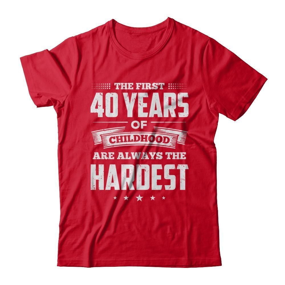 The First 40 Years Of Childhood Are Always The Hardest Birthday-T-Shirt & Hoodie-Premium T-Shirt-Red