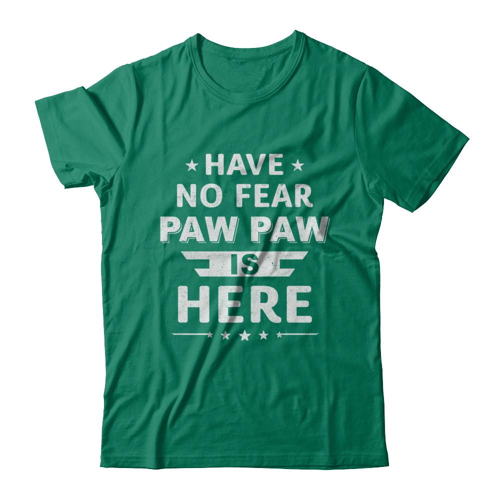 Have No Fear Paw Paw Is Here Father's Day Gift-T-Shirt & Hoodie-Classic T-Shirt-Kelly Green