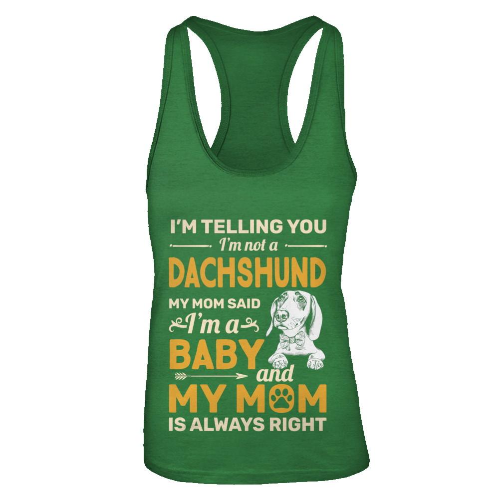 Dachshund I'm Telling You I'm Not A Dachshund My Mom Said-T-Shirt & Tank Top-Women's Ideal Racerback Tank-Kelly Green