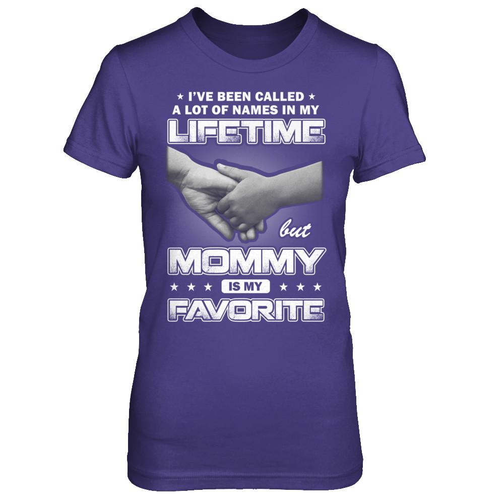 I've Been Called A Lot Of Names But Mommy Is My Favorite-T-Shirt & Hoodie-Women's T-Shirt-Purple