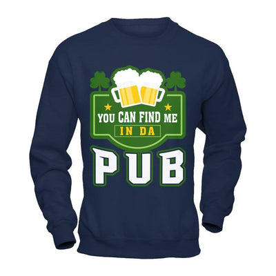 You Can Find Me In Da Pub St Patrick's Day-T-Shirt & Hoodie-Crewneck Sweatshirt-Navy