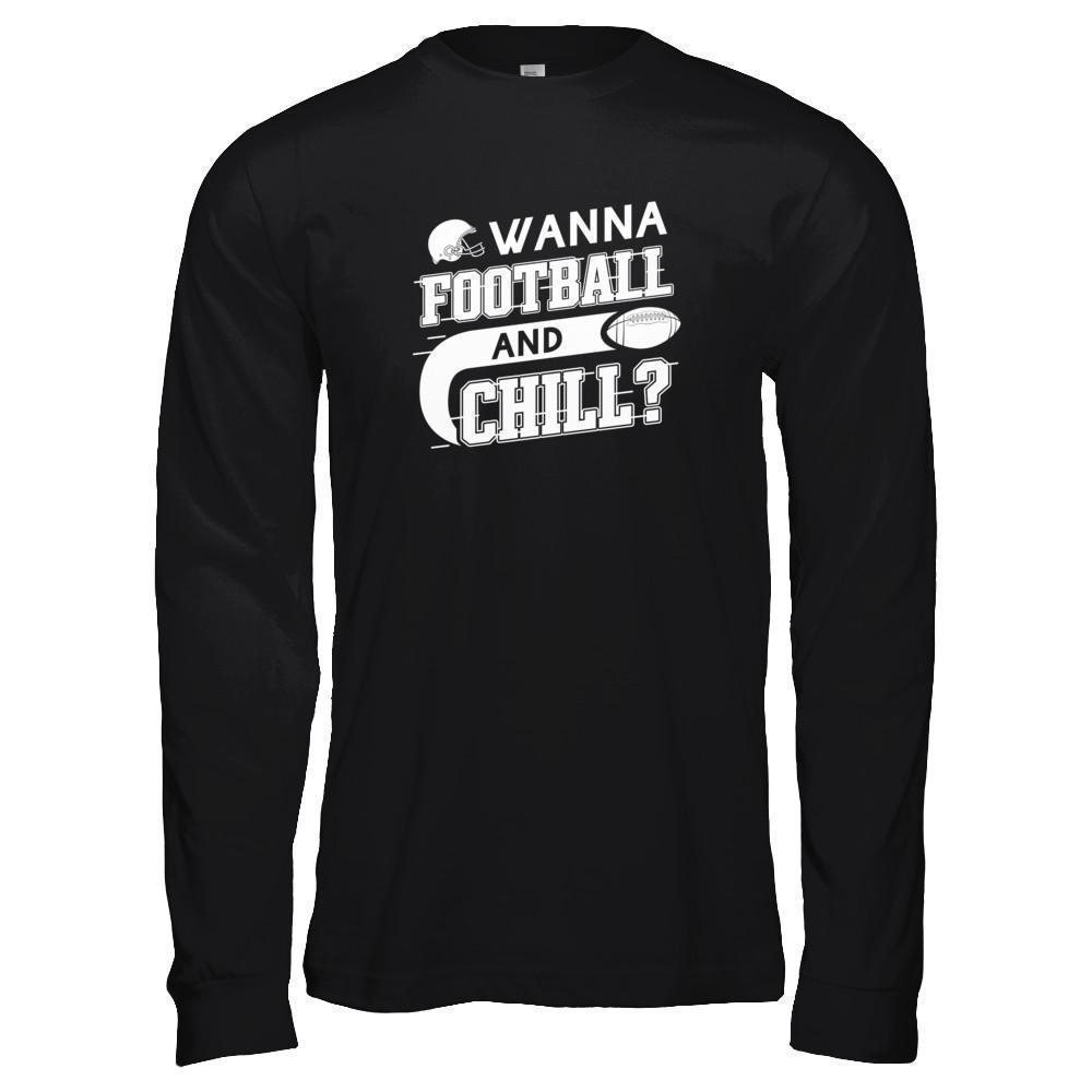 Wanna Football And Chill-T-Shirt & Tank Top-Long Sleeve T-Shirt-Black
