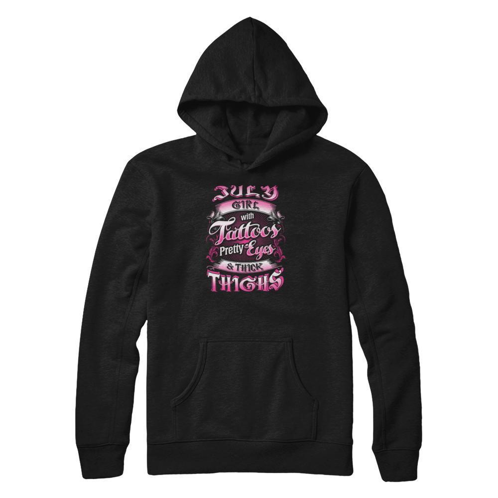 July Girl With Tattoos Pretty Eyes Thick Thighs-T-Shirt & Tank Top-Pullover Hoodie-Black