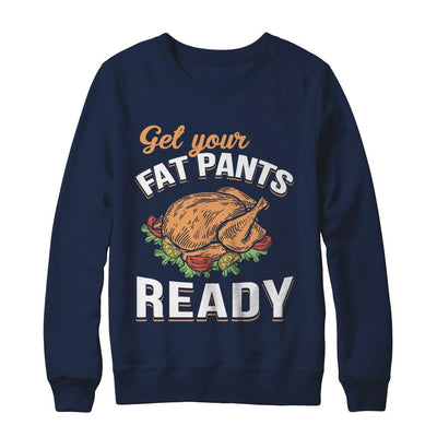 Get Your Fat Pants Ready Funny Thanksgiving-T-Shirt & Sweatshirt-Crewneck Sweatshirt-Navy