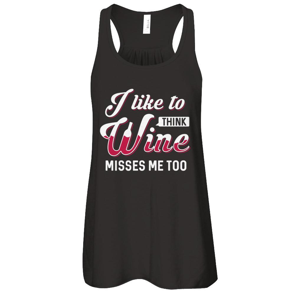 I Like To Think Wine Misses Me Too-T-Shirt & Tank Top-Women's Flowy Racerback Tank-Black