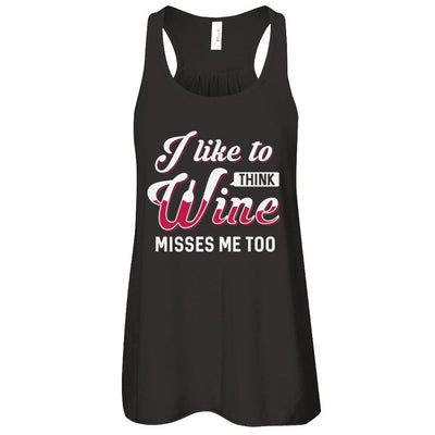 I Like To Think Wine Misses Me Too-T-Shirt & Tank Top-Women's Flowy Racerback Tank-Black