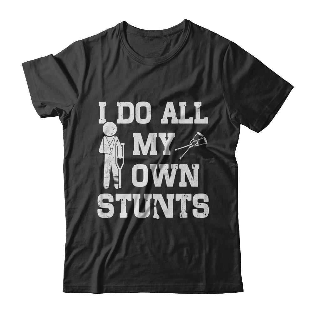 Broken Leg I Do All My Own Stunts Get Well Soon-T-Shirt & Hoodie-Premium T-Shirt-Black