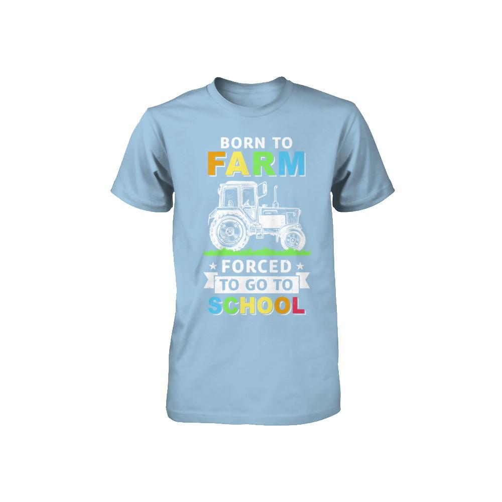 Born To Farm Forced To Go To School Youth-Youth Shirt-Toddler T-Shirt-Light Blue