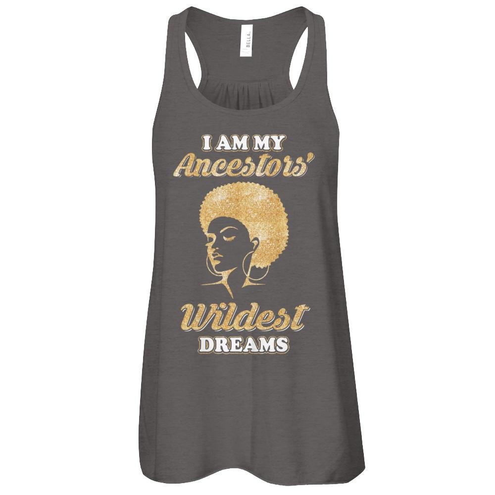 I Am My Ancestors Wildest Dreams-T-Shirt & Tank Top-