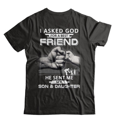 I Asked God For A Best Friend He Sent Me My Son & Daughter-T-Shirt & Hoodie-Classic T-Shirt-Black