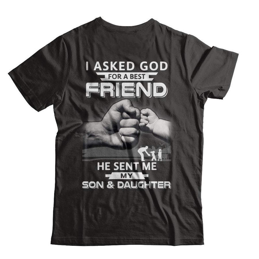 I Asked God For A Best Friend He Sent Me My Son & Daughter-T-Shirt & Hoodie-Classic T-Shirt-Black