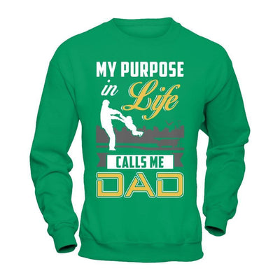 My Purpose In Life Calls Me Dad-T-Shirt & Hoodie-Crewneck Sweatshirt-Irish Green