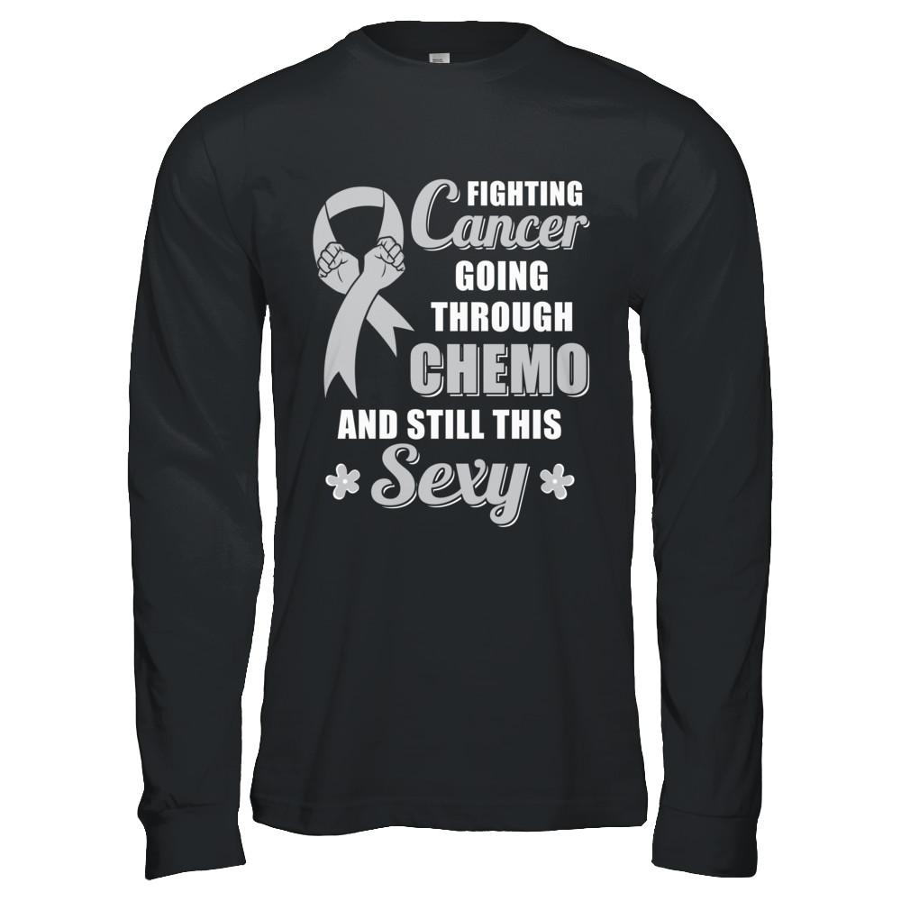 Fighting Cancer Chemo And Still This Sexy Gray Awareness-T-Shirt & Hoodie-Long Sleeve T-Shirt-Black