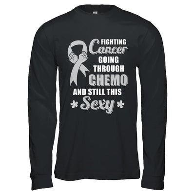 Fighting Cancer Chemo And Still This Sexy Gray Awareness-T-Shirt & Hoodie-Long Sleeve T-Shirt-Black
