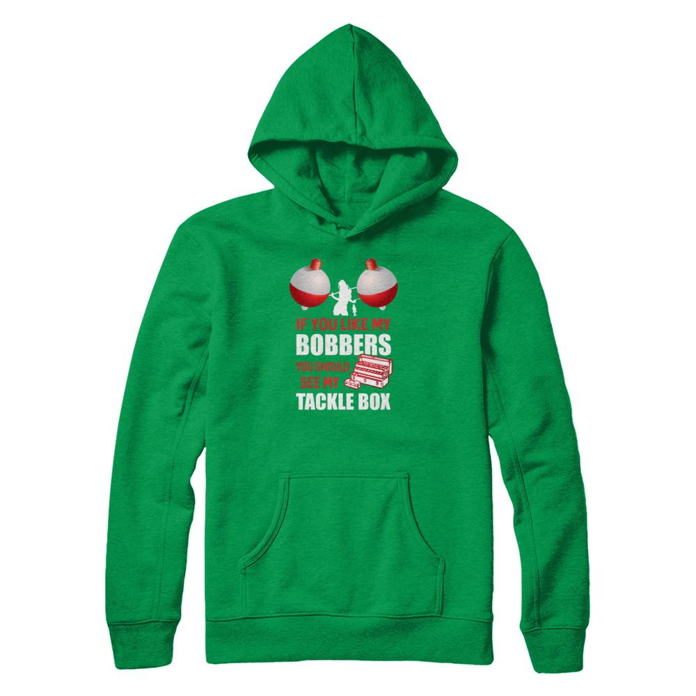 Fishing If You Like My Bobbers You Should See My Tackle Box-T-Shirt & Tank Top-Pullover Hoodie-Irish Green
