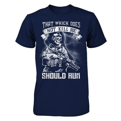 Veteran That Which Does Not Kill Me Should Run-T-Shirt & Hoodie-Classic T-Shirt-Navy