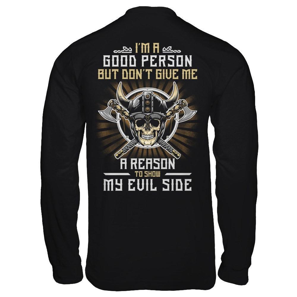 Viking I'm A Good Person But Don't Give Me A Reason My Evil Side-T-Shirt & Hoodie-Long Sleeve T-Shirt-Black