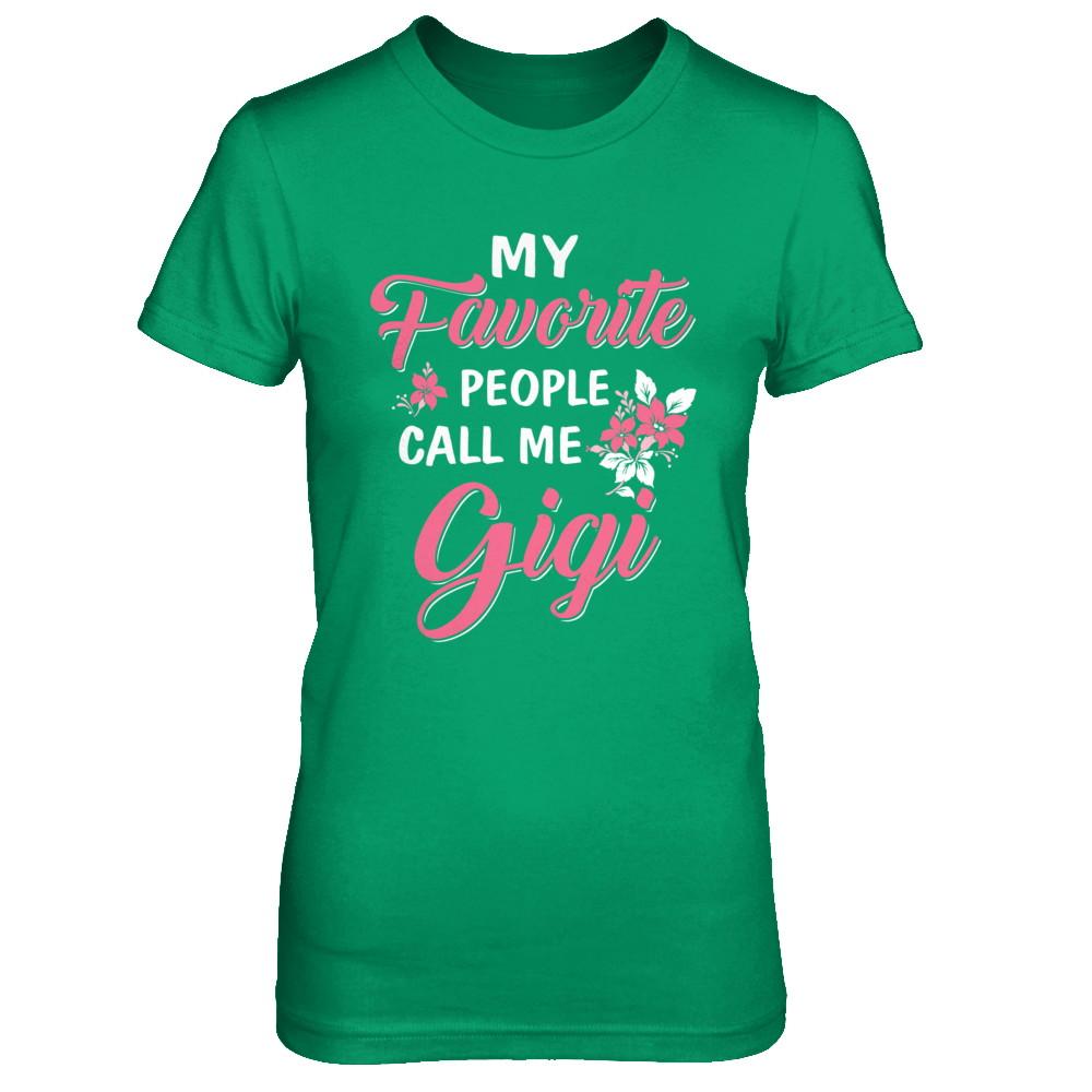 My Favorite People Call Me Gigi Mothers Day Gift-T-Shirt & Hoodie-Women's T-Shirt-Irish Green