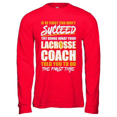 If At First You Don't Succeed Funny Lacrosse Coach-T-Shirt & Hoodie-Long Sleeve T-Shirt-Red