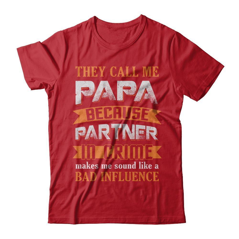 Call Papa Because Partner In Crime Make Bad Influence-T-Shirt & Hoodie-Classic T-Shirt-Red