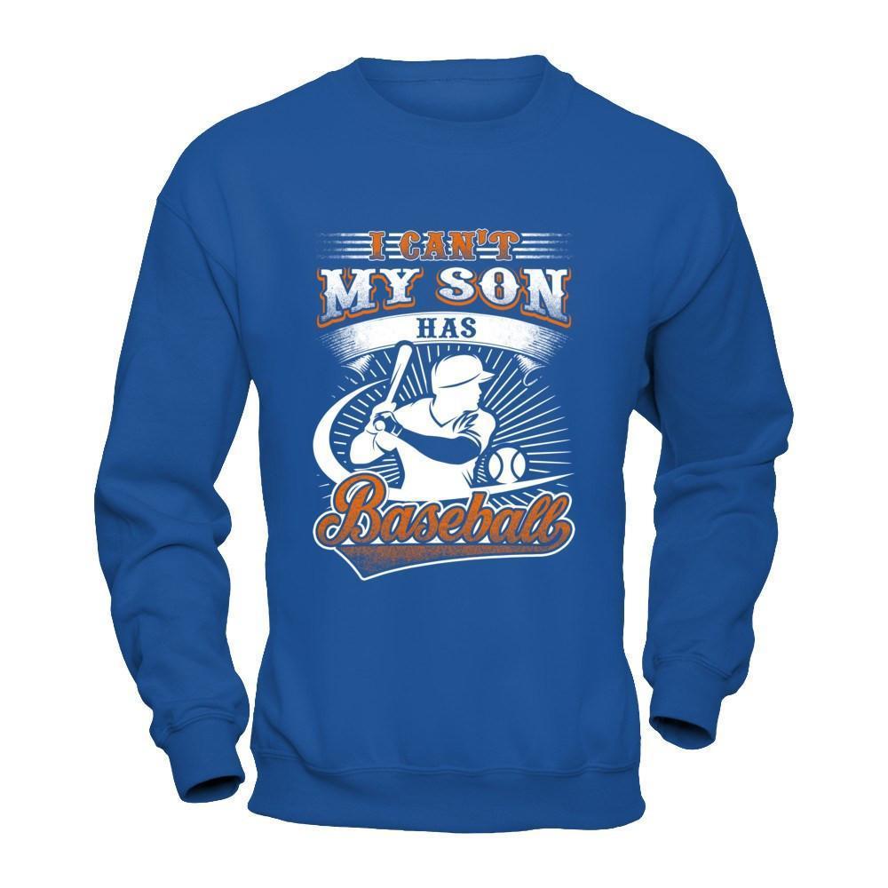 I Can't My Son Has Baseball-T-Shirt & Hoodie-Crewneck Sweatshirt-Royal