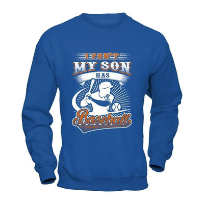 I Can't My Son Has Baseball-T-Shirt & Hoodie-Crewneck Sweatshirt-Royal