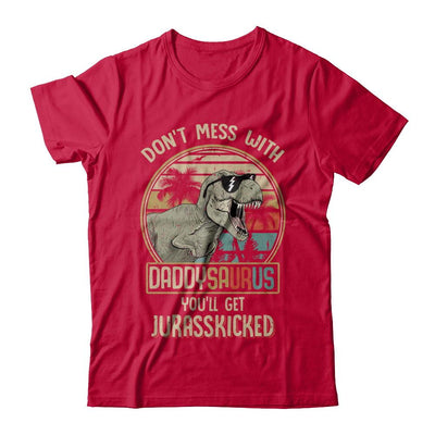 Don't Mess With Daddysaurus You'll Get Jurasskicked-T-Shirt & Hoodie-Classic T-Shirt-Red
