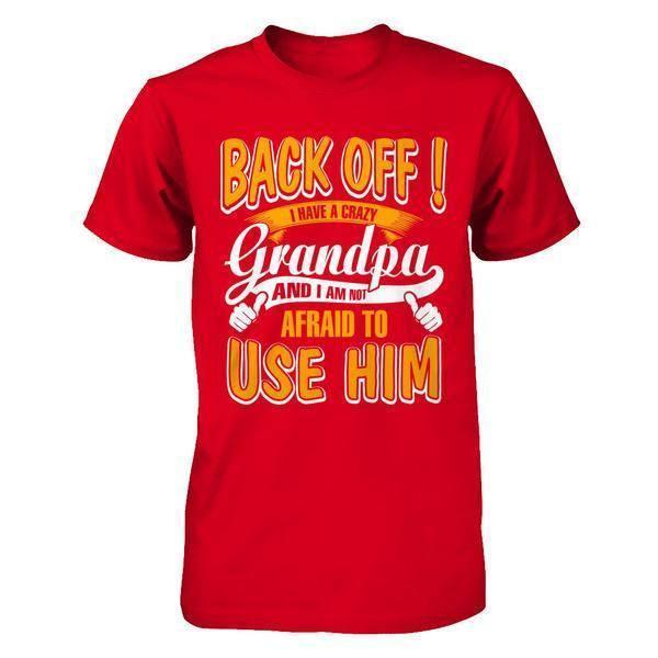 Back Off I Have A Crazy Grandpa And I Am Not Afraid To Use Him-T-Shirt & Hoodie-Premium T-Shirt-Red
