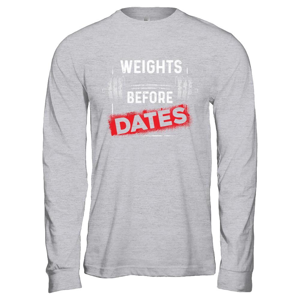 Weights Before Dates Gym Weight Lifting-T-Shirt & Hoodie-Long Sleeve T-Shirt-Sport Grey