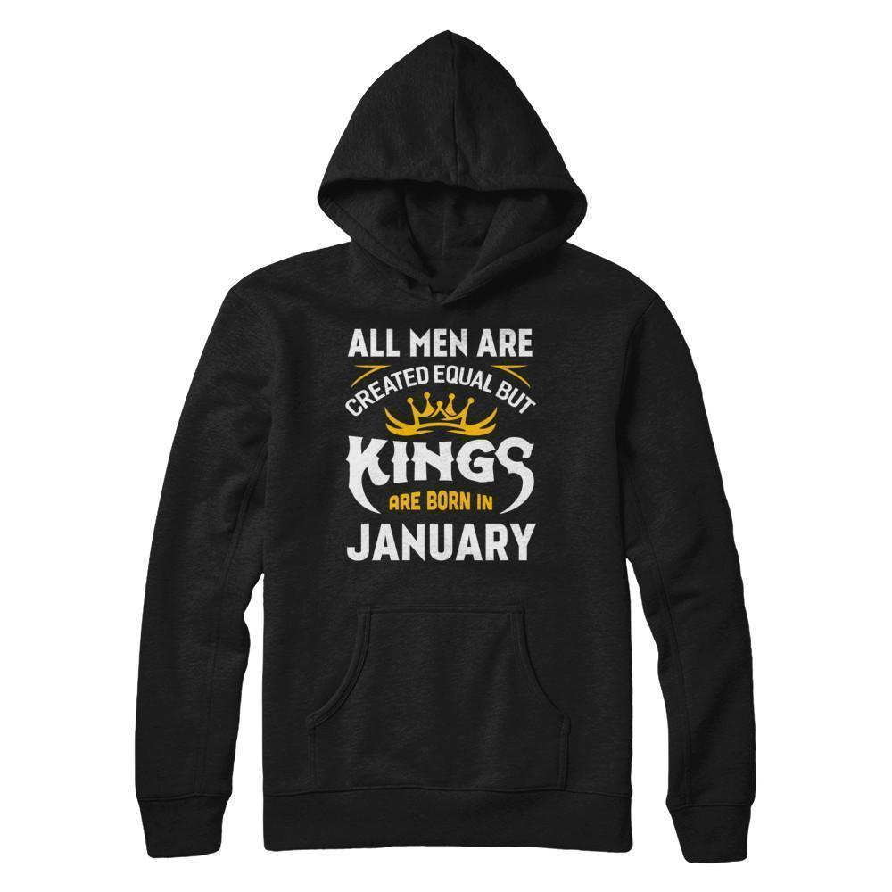 All Men Are Created Equal But Kings Are Born In January-T-Shirt & Hoodie-Pullover Hoodie-Black