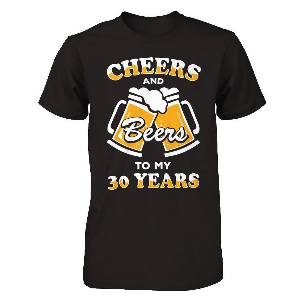 Cheers And Beers To My 30 Years-T-Shirt & Hoodie-Premium T-Shirt-Black
