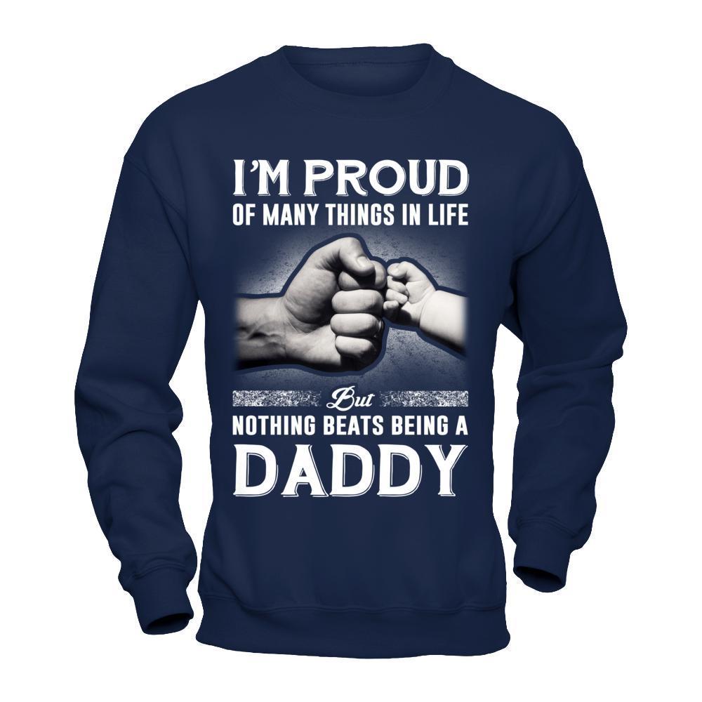 Proud Of Many Things In Life Nothing Beats Being A Daddy-T-Shirt & Hoodie-Crewneck Sweatshirt-Navy