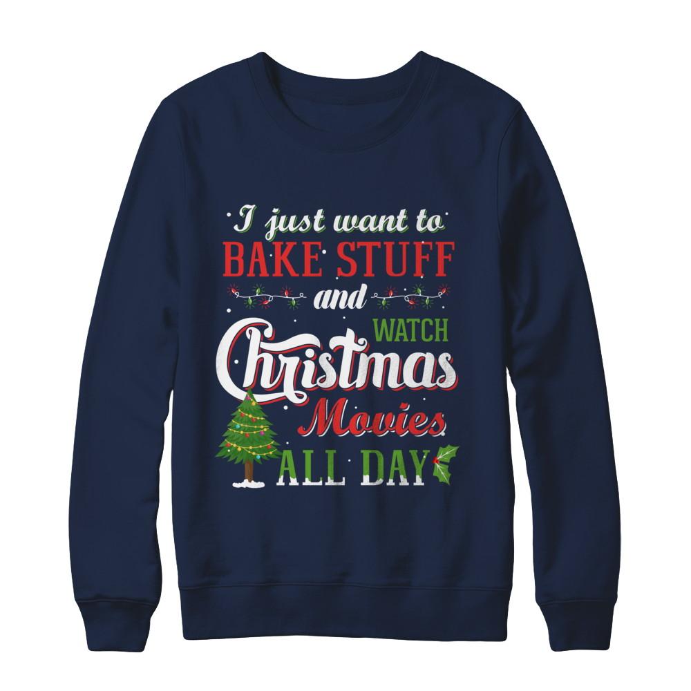 I Just Want To Bake Stuff And Watch Christmas Movies All Day-T-Shirt & Sweatshirt-Crewneck Sweatshirt-Navy