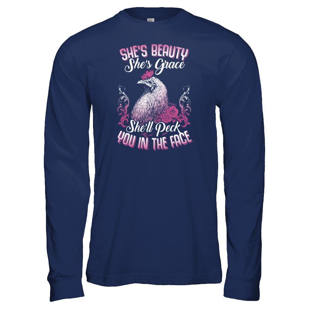 She's Beauty She's Grace She'll Peck You In The Face Chicken Farm-T-Shirt & Tank Top-Long Sleeve T-Shirt-Navy
