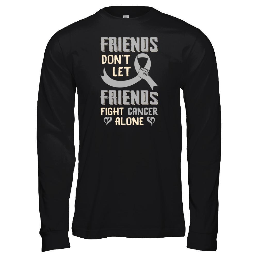 Friends Don't Let Friends Fight Cancer Alone Grey Gray Awareness-T-Shirt & Tank Top-Long Sleeve T-Shirt-Black