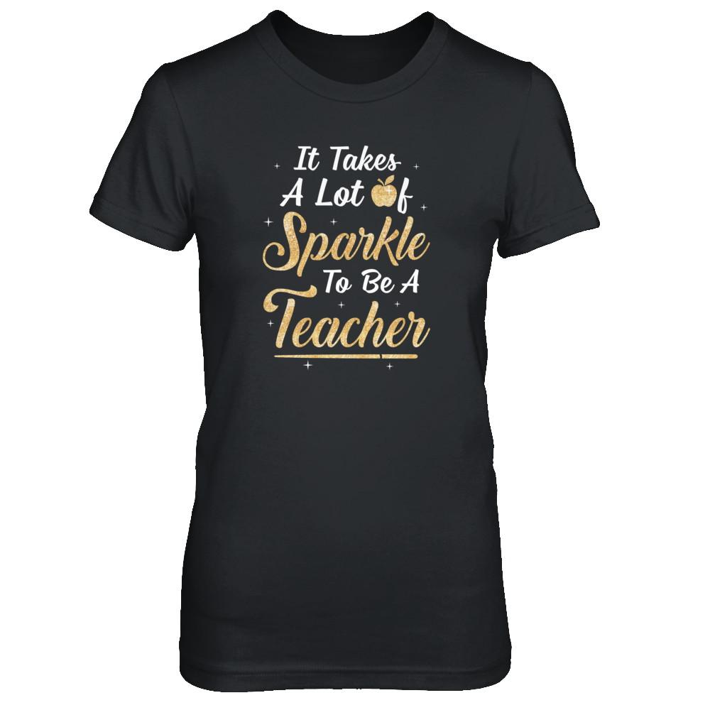 Funny It Takes A Lot Of Sparkle to be a Teacher Gift-T-Shirt & Tank Top-Women's T-Shirt-Black