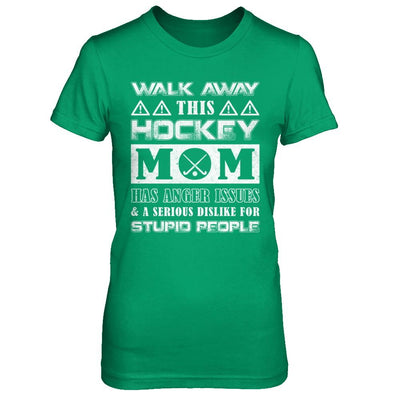 Walk Away This Hockey Mom Has Anger Issues-T-Shirt & Hoodie-Women's T-Shirt-Irish Green